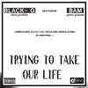 Trying to Take Our Life(feat. Bam Ghetto Graduate) (Explicit) - Black-G&Bam Ghetto Graduate