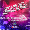 Senta no Fuzil Banhado de Ouro (Explicit) - Mc Delux&Mc VITIN DZ7&MC LC&DJ Roca