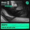 Taste On My Lips - Mafò