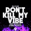 Don't Kill My Vibe (Mike Newman Remix) - Mayami