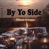 By Yo Side (Explicit) - Wheat Gwopo