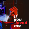 If You Loved Me - Elif Çağlar&Elif Çağlar Muslu