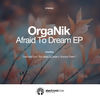 Too Afraid to Dream - Organik