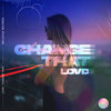 Change That (Extended) - LOVD