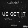We Get It (Joe Grind Remix|Explicit) - Joe Grind