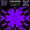Outta The House (Rave Mix|Radio Edit|Explicit) - Lynne Queenie