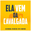 Ela Vem da Cavalgada (Explicit) - DJ CR Original&MC Kaue JDLZ&MC Fk&Mano Pará