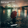 Rain On Me - Sleepy Dude&Mecdoux