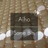 Some Bits (Original Mix) - Aiho