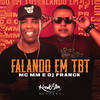 Falando Em Tbt (Explicit) - Mc Mm&DJ Franck