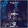 Smash (Original Mix) - Murdbrain