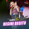 Begini Begitu - Dara FU