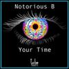 Your Time - Notorious B