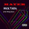 Hater (Explicit) - Nick Tara&Nicholas Alexander Tara&Noisy Sauce