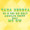 Taca Xereca (Explicit) - GS O Rei do Beat&Aduilio Neiff&MC GW