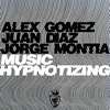 Music Hypnotizing (Original Mix) - Alex Gomez&Juan Diaz&Jorge Montia