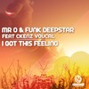 I Got This Feeling (Original Mix) - Mr O&Funk Deepstar&CKenz Voucal