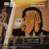 I Don't Like Techhouse - Zirkuskind