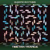 Tibetan Trance (Tech Mix, 24 Bit Remastered) - Quantic Rhythms