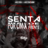 SENTA POR CIMA, SENTA DE FRENTE (Explicit) - Selton DJ&MC Rafa 22&MC GW