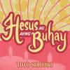 Hesus Ng Aking Buhay - Toto Sorioso