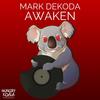 Awaken (Original Mix) - Mark Dekoda