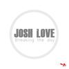 Breaking The Day (Original Mix) - Josh Love