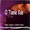 O tsene kae(feat. Chichi boy) - Milo Deep&Chichi Boy