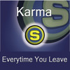 Everytime You Leave (Pop Version) - Karma