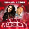 Wa Wa Wahnsinnig - Ina Colada&Alex Engel