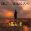 Make It - Reality Muso&BosPianii