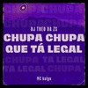 Chupa Chupa Que Tá Legal (Explicit) - DJ Theo da ZS&MC Kalyu