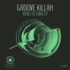 Mind Blown - Groove Killah