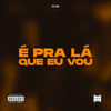 É pra lá que eu vou (Explicit) - PDZ&VerG