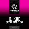 Closer Than Close (Original Mix) - DJ Kue