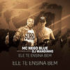 Ele Te Ensina Bem (Explicit) - Mc Nego Blue&DJ Wandinho