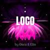 Loco - Oscu&Elio