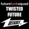 Twisted Future (Original Mix) - Future Funk Squad