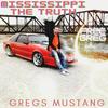 Gregs Mustang (Explicit) - Mississippi The Truth