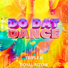 Do Dat Dance - Triple B&Royal Rizow