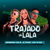 Trajado de Lala (Explicit) - Sony no Beat&EoRobertinho Tlgd ne&Mc Thammy