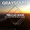 Feels So Good(feat. Camo MC & Matt Owens) - Graysound&Camo MC&Matt Owens