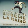 SUBEME LA RADIO - Enrique Iglesias&Decemer Bueno&Zion & Lennox