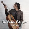 Aku Milikmu Malam Ini - Felix Irwan