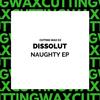 Naughty (Original Mix) - Dissolut