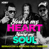 You're My Heart, You're My Soul - Bernasconi&Belmond&Farenizzi