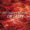 Cae La Ley(feat. Alessi) (Explicit) - Rey Sko&Alessi