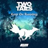 Keep On Running - Two Tails