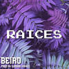 Raices (Explicit) - Beiro