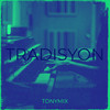 Tradisyon - TonyMix